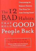 The 12 Bad Habits That Hold Good People Back